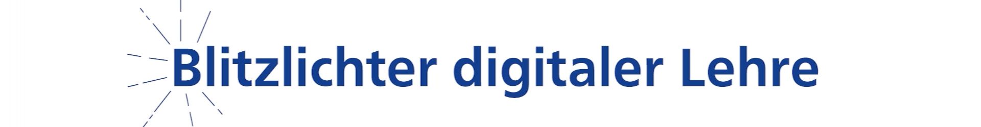 Beitragsreihe “Blitzlichter digitaler Lehre” geben Einblicke in die digitale Lehre während des Sommersemesters 2020