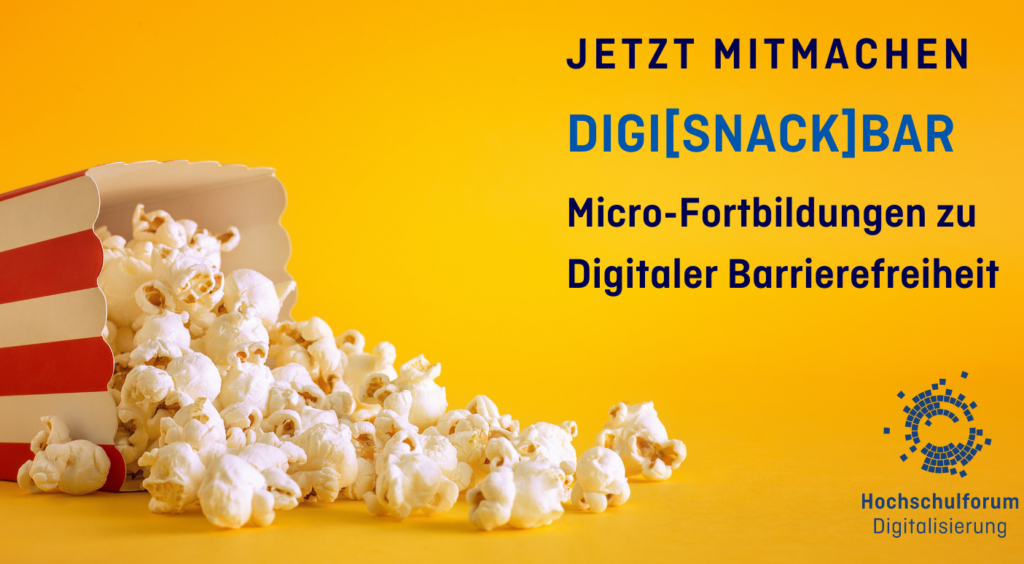 Zu sehen ist ein gelber hintergrund und Popcorn das umgefallen ist mit einer rot-weißer Verpackung. Das Hochschulforum Digitalisierung organisiert und ruft auf zum Mitmachen: gemeinsam mit dem Netzwerk digitale Barrierefreiheit (organisiert im HessenHub) Micro-Fortbildungen zum Thema Digitale Barrierefreiheit. Hier teilen Expert:innen aus dem Hochschulkontext Tools und Kniffe, die inklusives Lehren, Lernen und Arbeiten leichter machen - häppchenweise und gut verdaulich in 30- bis 60-minütigen Micro-Lerneinheiten. Sie möchten lernen, digitale Barrieren aus dem Weg zu räumen? machne sie mit!