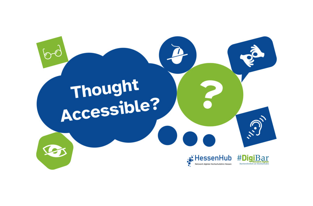 The slogan "Thought Accessible?" is in a thought bubble. Next to it, in blue and green shapes, the icons: Wheelchair user, crossed out eye, glasses, question mark, ear, sign language. Below the logos of HessenHub and DigiBar.