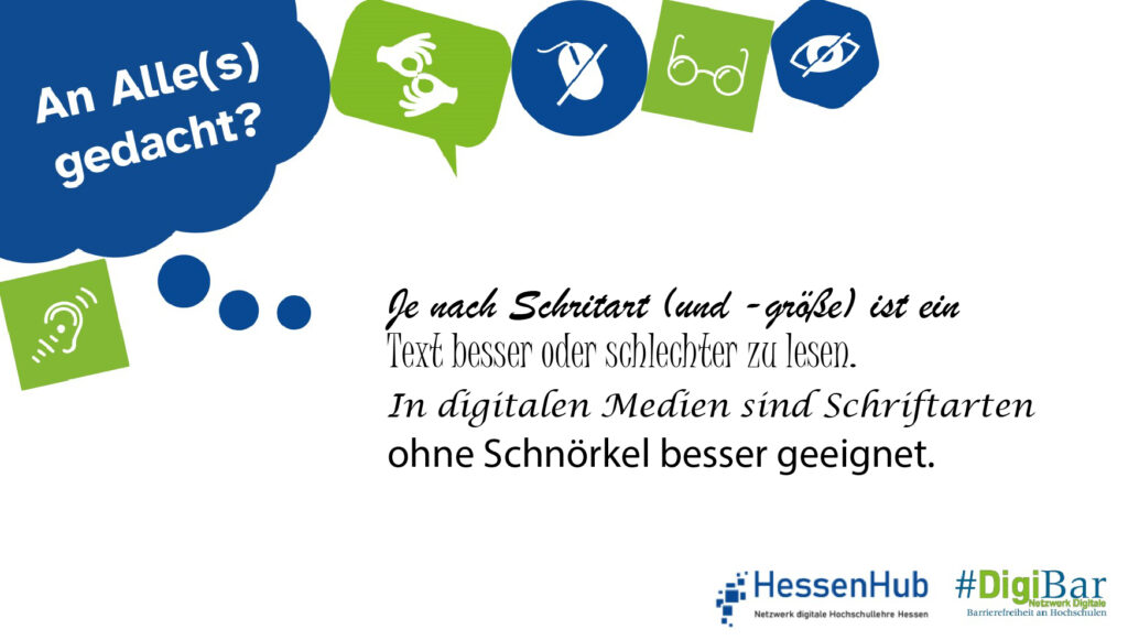 Der folgende Text ist in unterschiedlichen Schriftarten geschrieben (ähnlich zu Schreibschrift, verschnörkelt, kursiv mit Serifen, klar und ohne Serifen): Je nach Schriftart und -größe ist ein Text besser oder schlechter zu lesen. In digitalen Medien sind Schriftarten ohne Schnörkel besser geeignet.