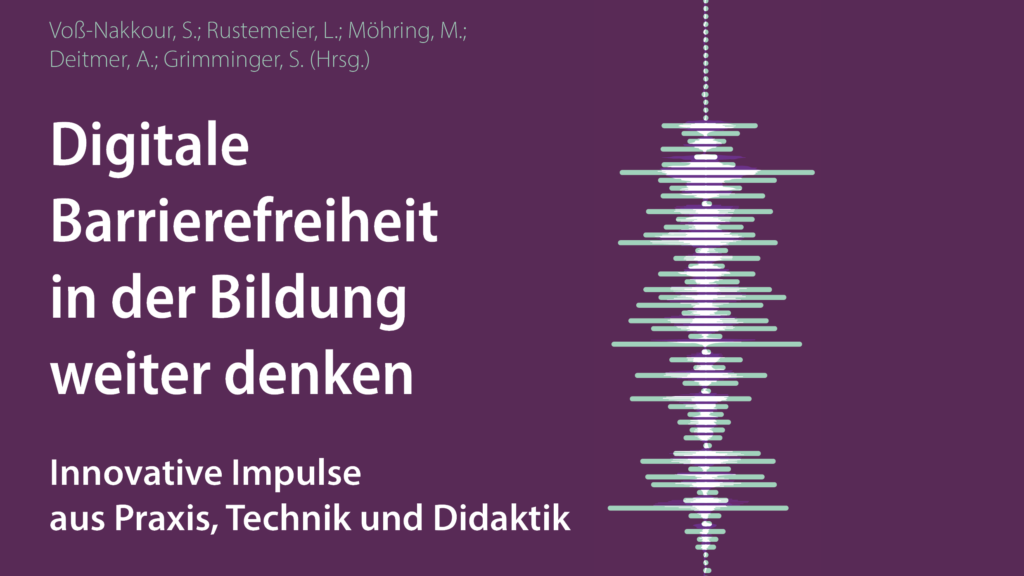 Titelbild des Sammelbands: Digitale Barrierefreiheit in der Bildung weiter denken. Innovative Impulse aus Praxis, Technik und Didaktik.