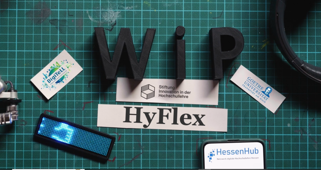 WiP Cover HyFlex, DigiTeLL Logo, Stiftung Innovation in der Hochschullehre Logo, Goehte Universtiäts Logo und HessenHub Logo