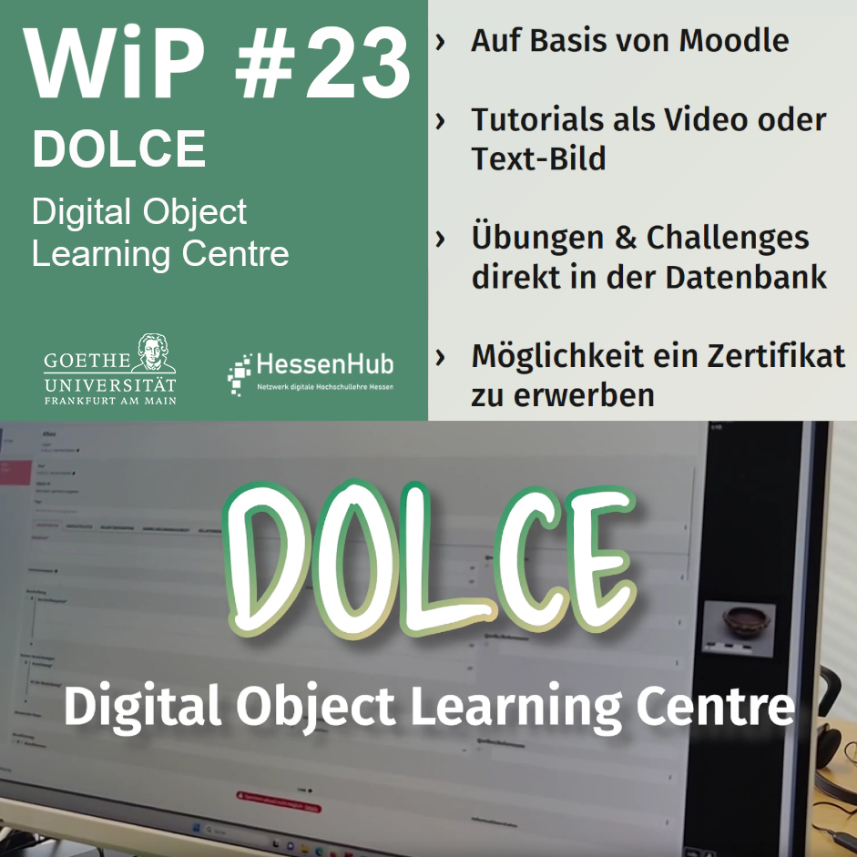 Eine Illustration zeigt einen Kasten mit drei Ebenen. Der Text WiP 23 DOLCE mit dem Titel: Digital Object Learning Centre steht oben links. Oben rechts steht Auf Basis von Moodle, Tutorial als Video oder Text-Bild, Übung und Challenges direkt in der Datenbank, Möglichkeit ein Zertifikat zu erwerben. Unten befinden sich eine Bild mit einem Bildschirmhintergrund und der Überschrift DOLCE - Digital Object Learning Centre.