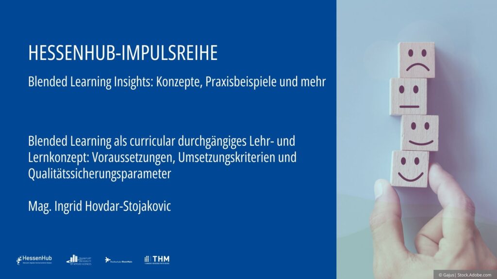 Das Cover des Vortrags Blended Learning als curricular durchgängiges Lehr- und Lernkonzept – Voraussetzungen, Umsetzungskriterien und Qualitätssicherungsparameter von Mag. Ingrid Hovdar-Stojakovic im Rahmen der HessenHub Impulsreihe Blended Learning Insights: Konzepte, Praxisbeispiele und mehr