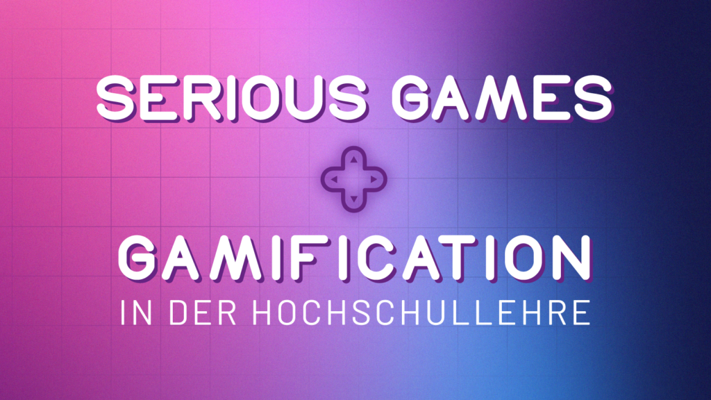 Info-Grafik "Serious Games + Gamification in der Hoschullehre"