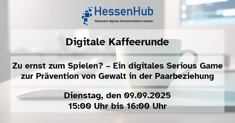 Digitale Kaffeerunde am 09.09.2025:  Zu ernst zum Spielen? – Ein digitales Serious Game zur Prävention von Gewalt in der Paarbeziehung