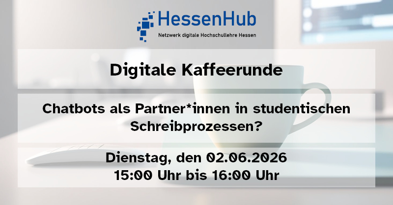 Digitale Kaffeerunde am 02.06.2026: Chatbots als Partner*innen in studentischen Schreibprozessen?