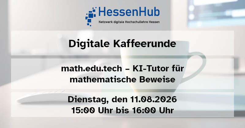 Info-Grafik: "Digitale Kaffeerunde - math.edu.tech - KI Kutor für mathematische Beweise - Dienstag, den 11.08.2026 15:00 bis 16:00 Uhr"